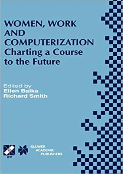 (EBOOK)-Women Work and Computerization Charting a Course to the Future