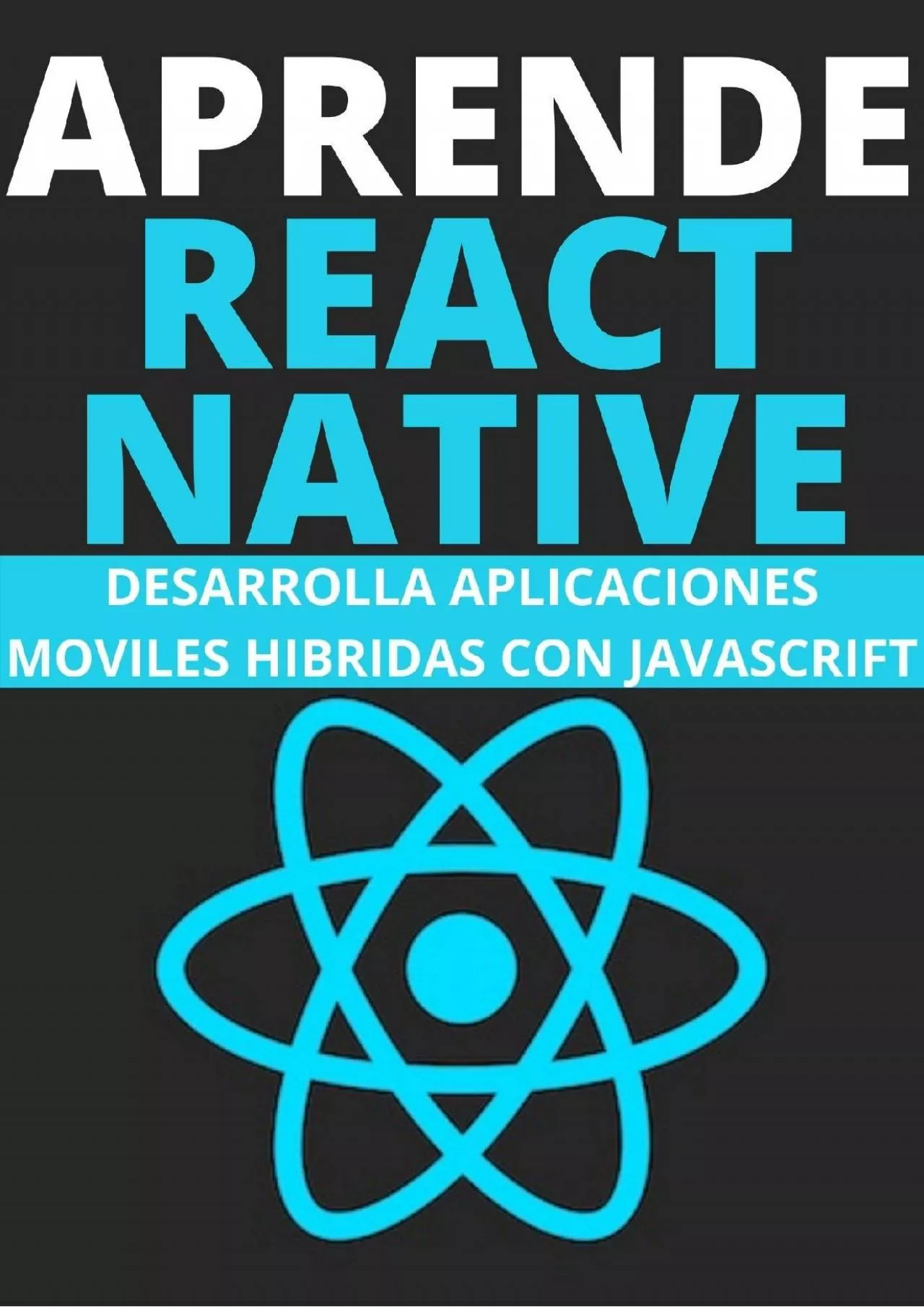 (EBOOK)-APRENDE REACT NATIVE DESDE CEROEN ESPAÑOL DESARROLLA APLICACIONES HIBRIDAS Y