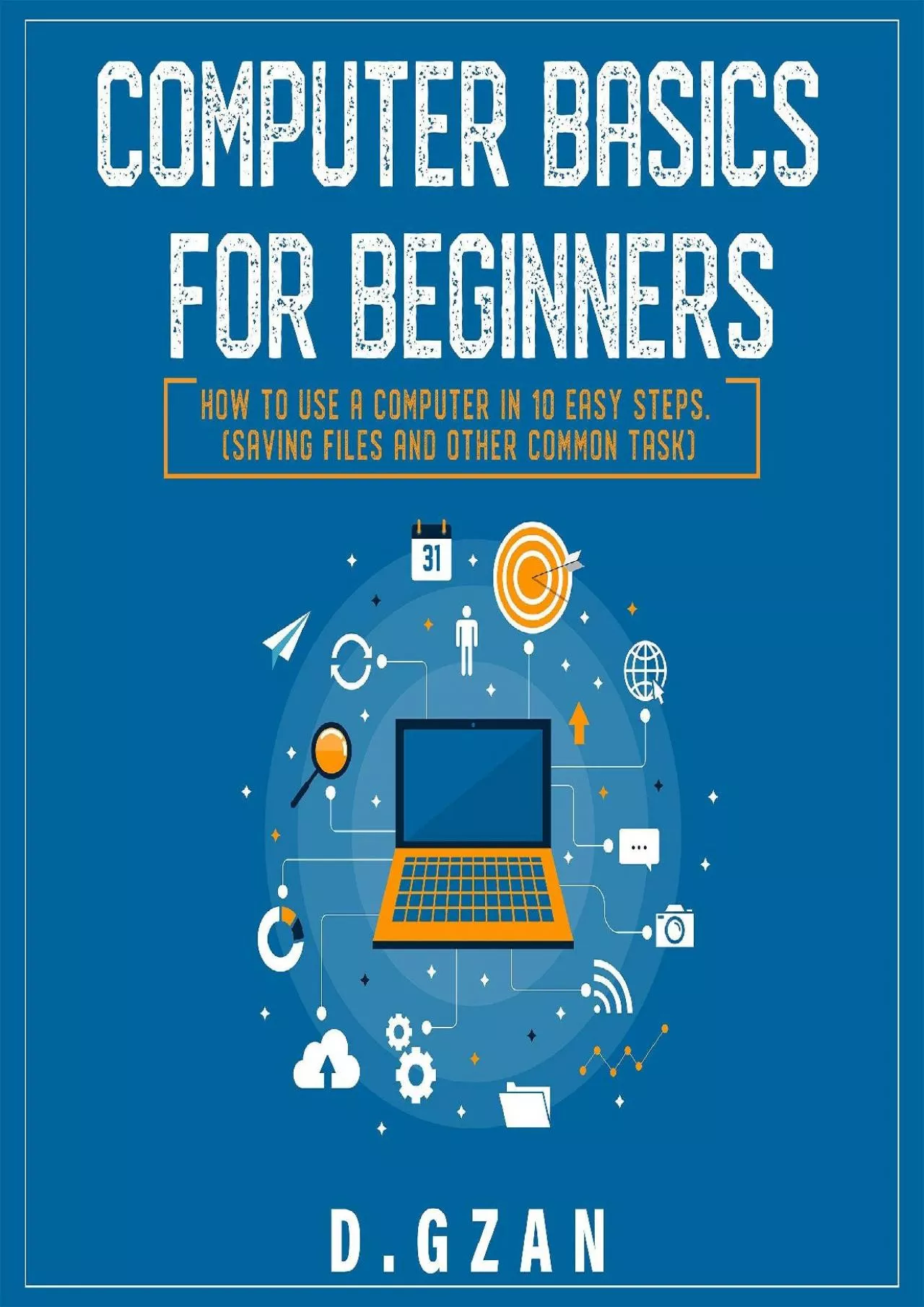(READ)-Computer Basics for Beginners How to Use a Computer in 10 Easy Steps (Saving Files