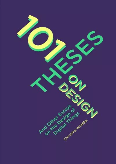 (BOOS)-101 Theses On Design And Other Essays On the Design of Digital Things