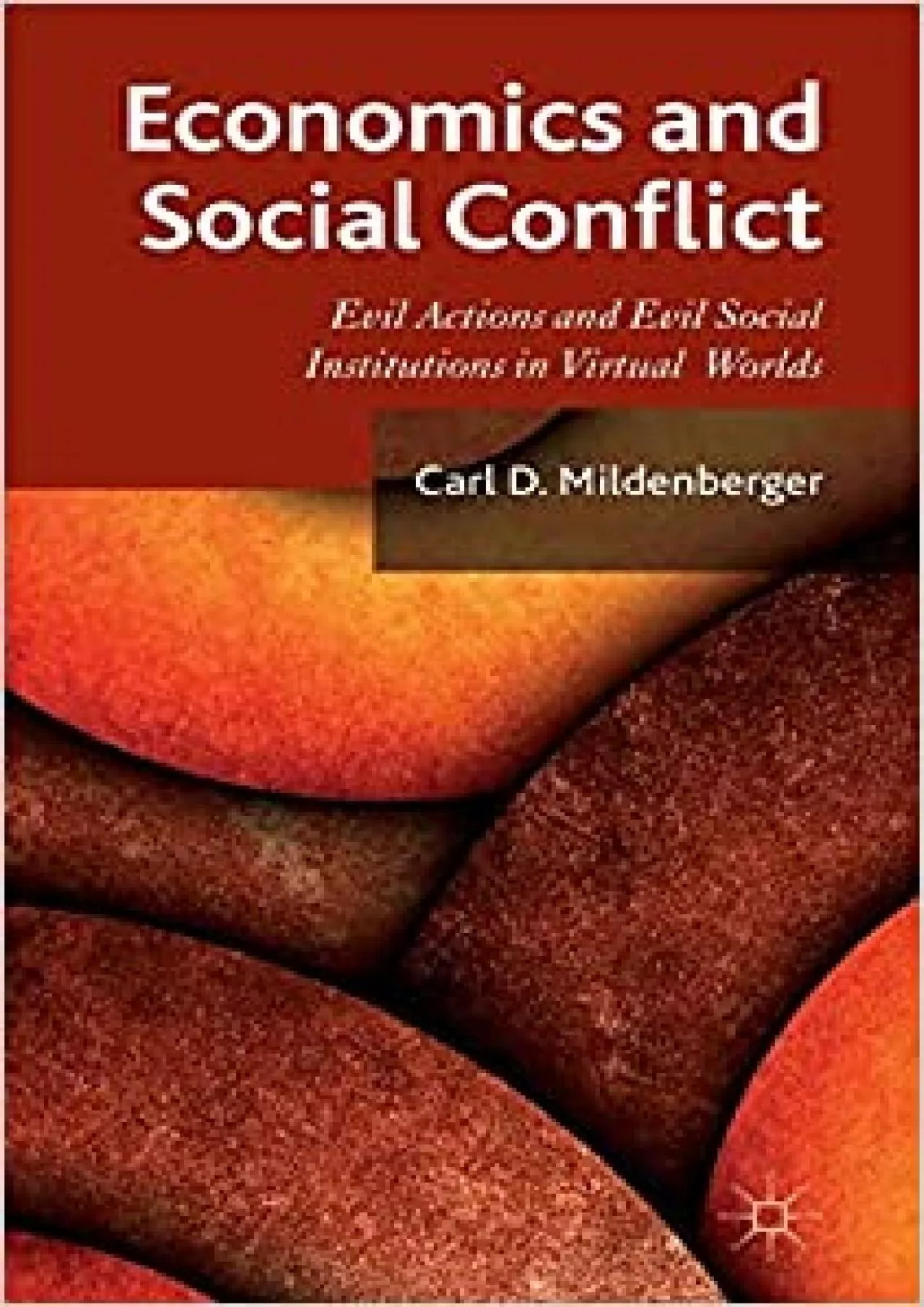 PDF-(BOOK)-Economics and Social Conflict Evil Actions and Evil Social Institutions in Virtual