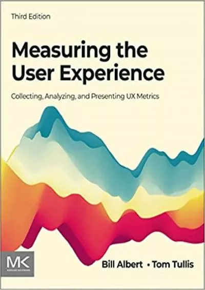 (READ)-Measuring the User Experience Collecting Analyzing and Presenting UX Metrics (Interactive Technologies)