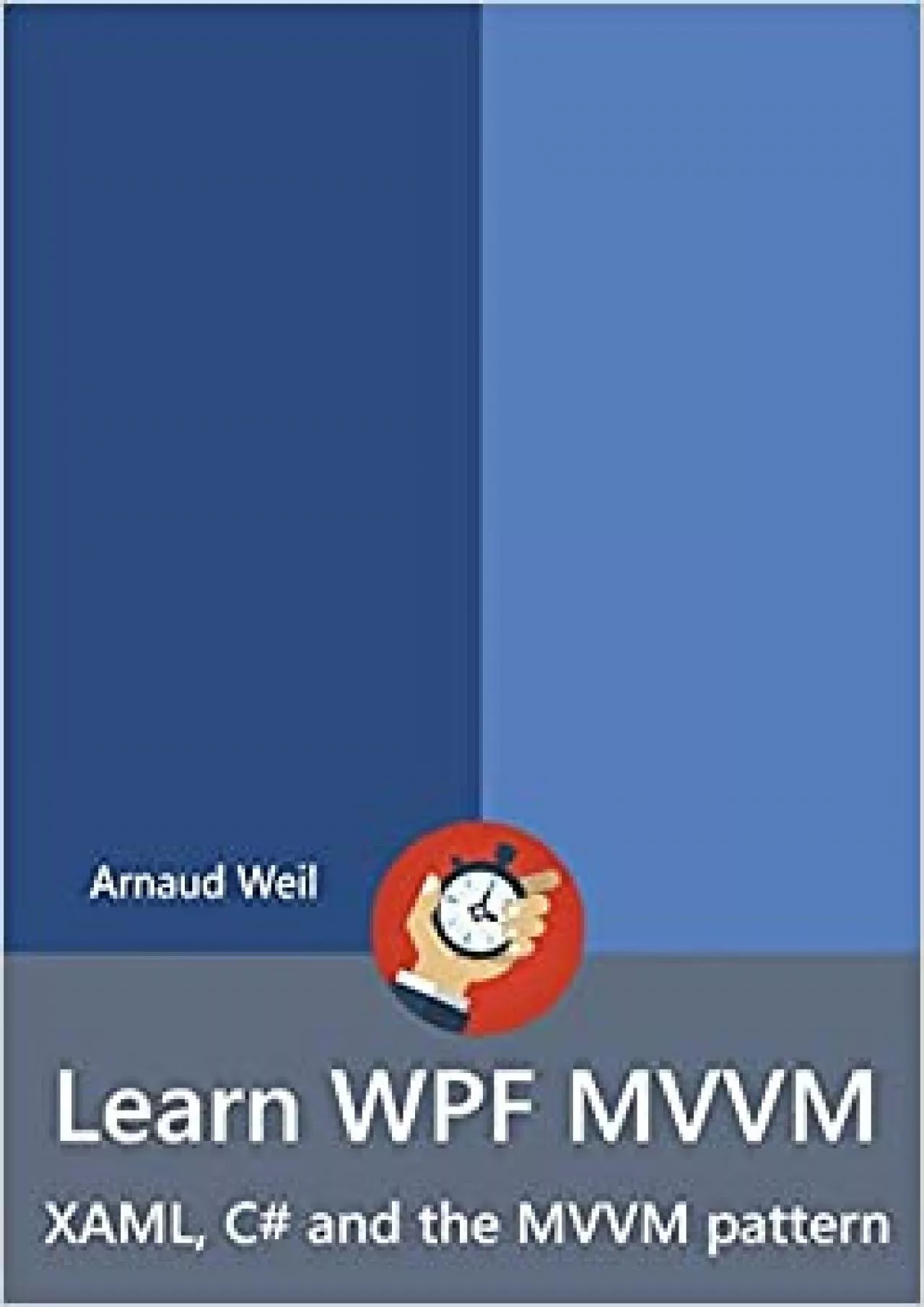 PDF-(BOOS)-Learn WPF MVVM - XAML C# and the MVVM pattern