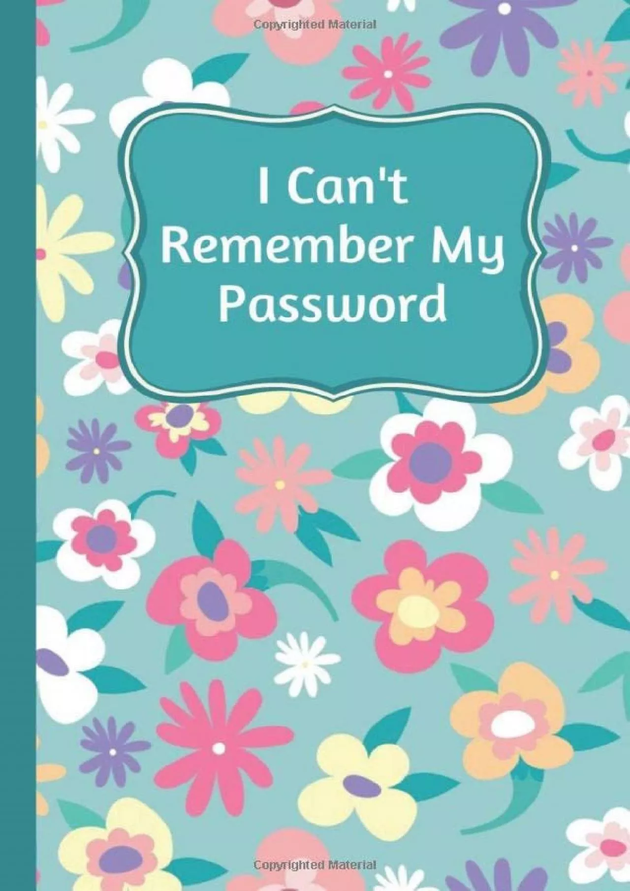 PDF-[READING BOOK]-I Can\'t Remember My Password: The Personal Journal to Keep Your Passwords