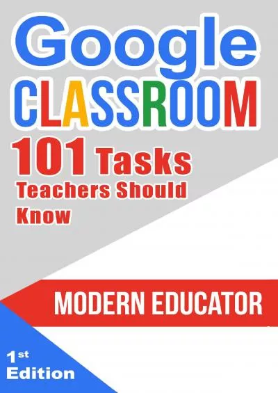 (BOOK)-Google Classroom 101 Tasks Teachers Should Know (Modern Educator - Google Classroom