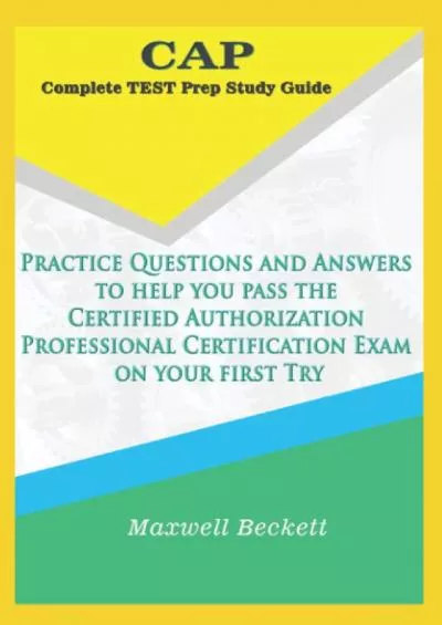 [DOWLOAD]-CAP Complete Test Prep Study Guide: Practice Questions and Answers to help you pass the Certified Authorization Professional Certification Exam on your first Try