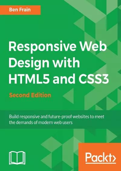 (READ)-Responsive Web Design with HTML5 and CSS3 - Second Edition Build responsive and future-proof websites to meet the demands of modern web users