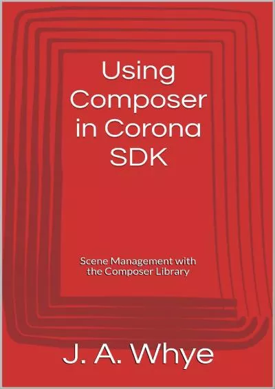 (DOWNLOAD)-Using Composer in Corona SDK Scene Management with the Composer Library