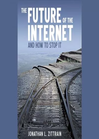 [DOWLOAD]-The Future of the Internet: And How to Stop It