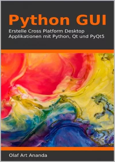 (BOOK)-Python GUI Erstelle Cross Platform Desktop Applikationen mit Python Qt und PyQt5 (German Edition)