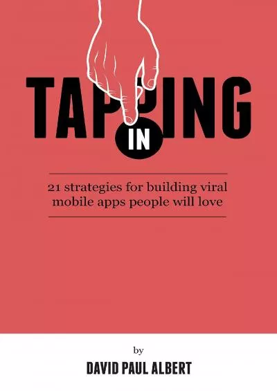(DOWNLOAD)-Tapping In 21 Strategies for Building Viral Mobile Apps People Will Love