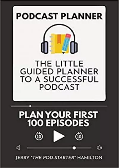 (READ)-Podcast Planner The Little Guided Planner to a Successful Podcast