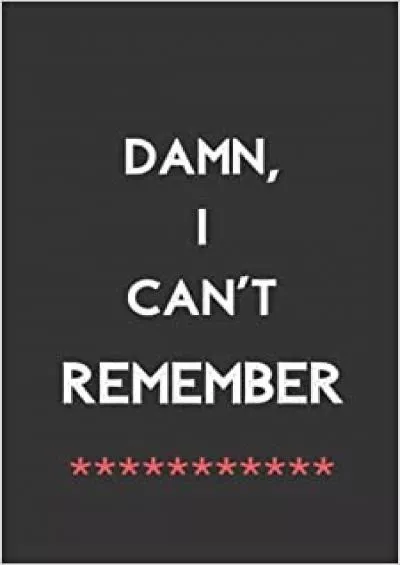 (BOOK)-Damn I Can\'t Remember Password Book  Internet Login Notebook Organizer with Alphabetical Tabs A Premium Journal And Logbook To Protect Usernames  Information Keeper Vault Notebook and Online