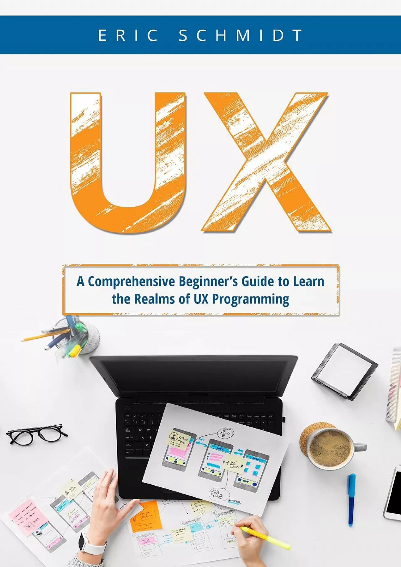 PDF-(BOOK)-UX A Comprehensive Beginner’s Guide to Learn the Realms of UX Programming