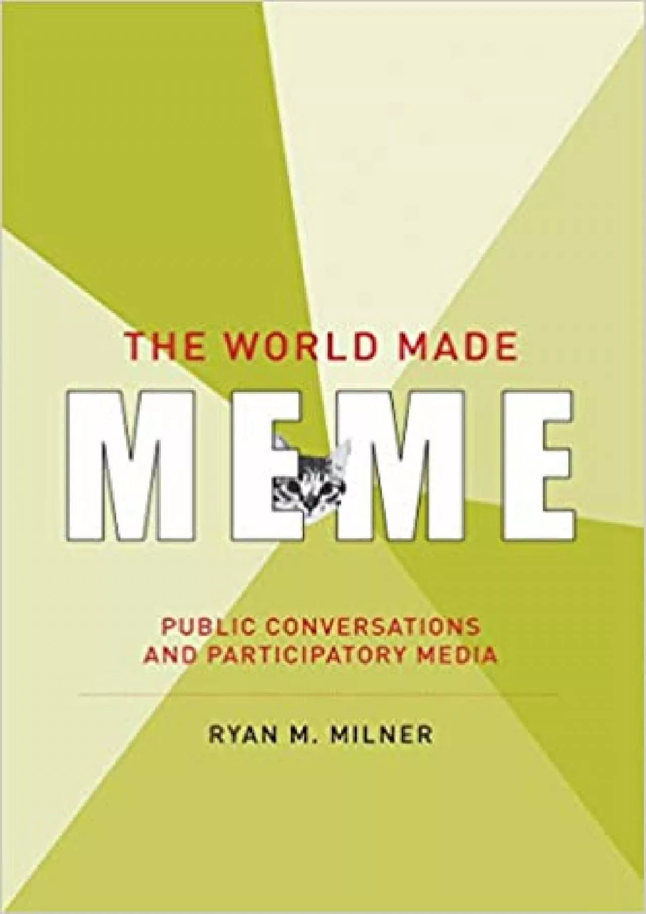 PDF-(DOWNLOAD)-The World Made Meme Public Conversations and Participatory Media (The Information