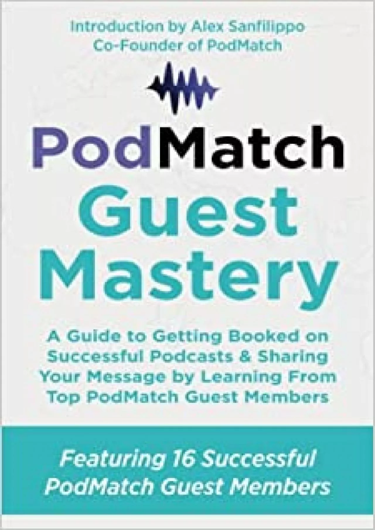 (DOWNLOAD)-PodMatch Guest Mastery A Guide to Getting Booked on Successful Podcasts & Sharing