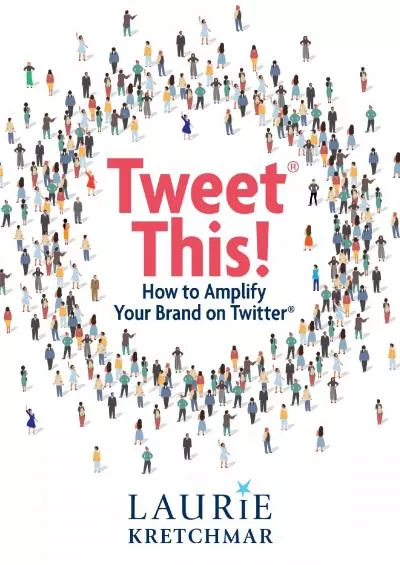(BOOS)-Tweet This! How to Amplify Your Brand on Twitter