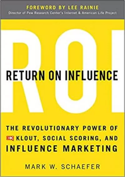 (BOOS)-Return On Influence The Revolutionary Power of Klout Social Scoring and Influence Marketing