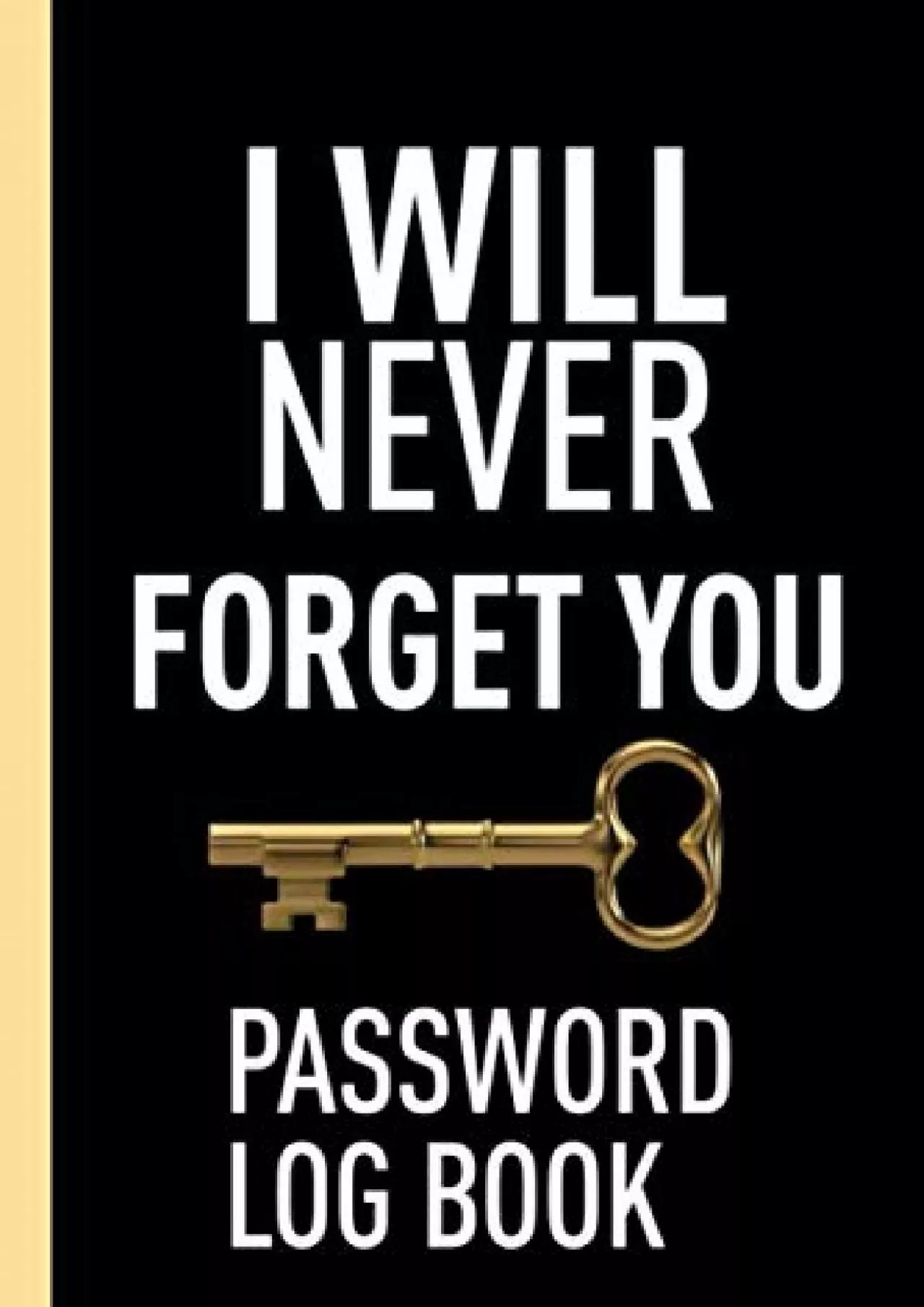 [READ]-I will Never Forget You: Classic Password Book for People Who Can\'t Remember things