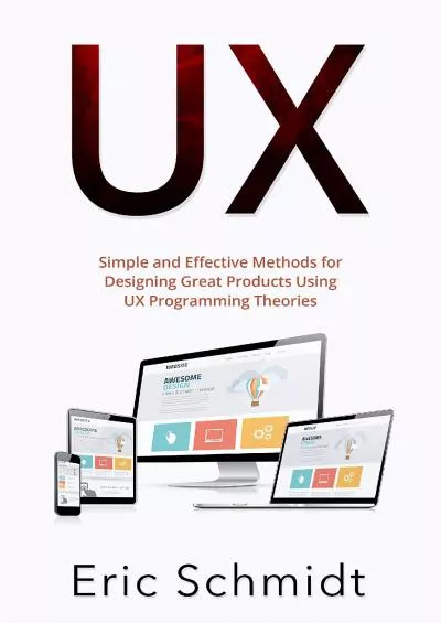 (DOWNLOAD)-UX Simple and Effective Methods for Designing Great Products Using UX Programming Theories