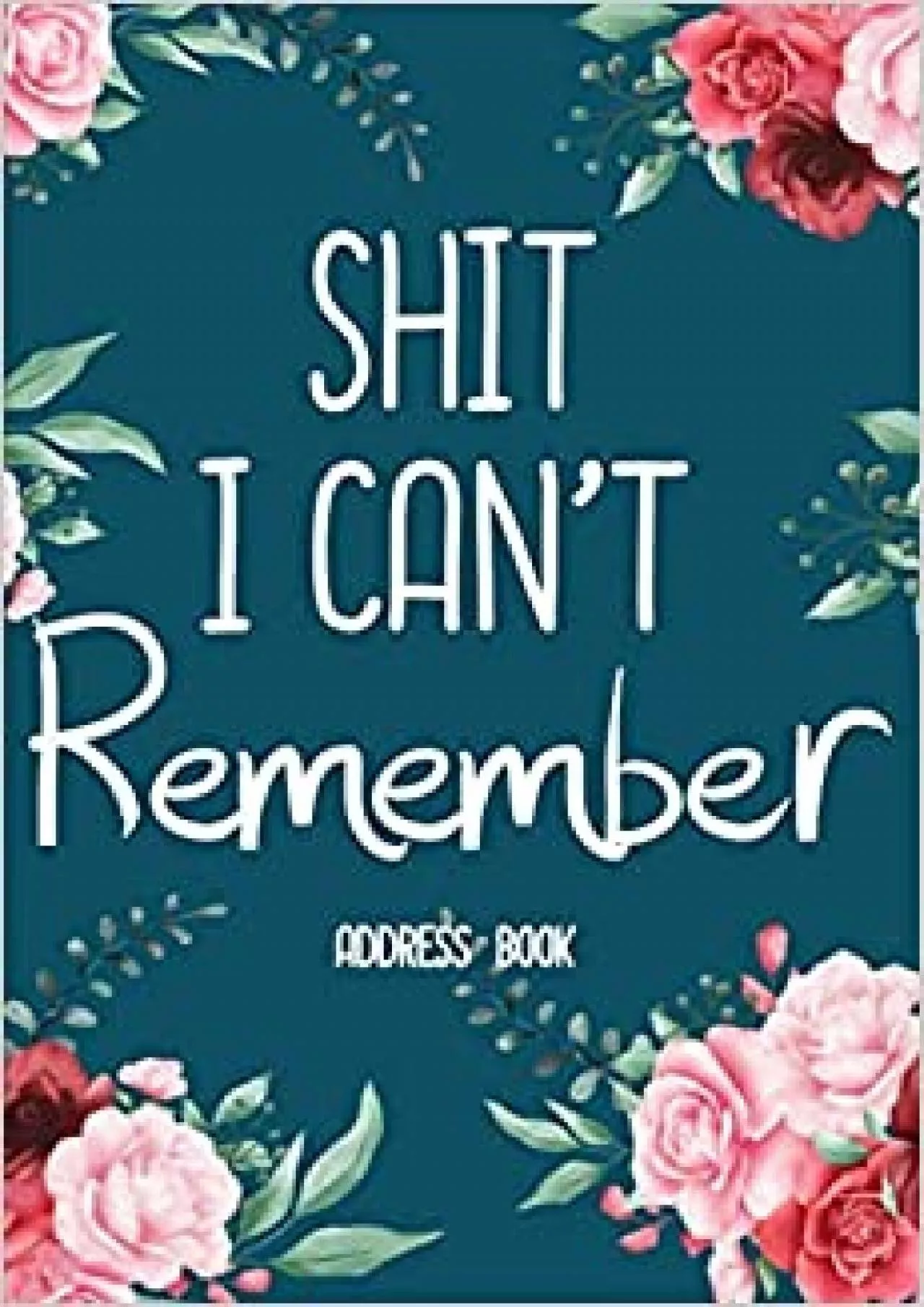 PDF-(DOWNLOAD)-Shit I Can\'t Remember Address Book Address Book For Addresses Telephone Email