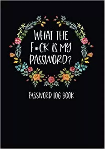 (BOOS)-What The F*ck Is My Password? Password Log Book Funny Password Book 6x9 - Website Internet Password Book - Password Book Small - Password Notebook Organizer - Password Tracker Notebook