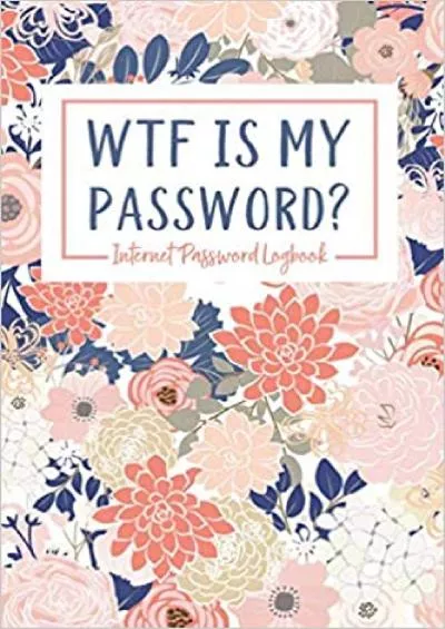 (DOWNLOAD)-What The F*ck Is My Password? Internet Password Logbook Funny Password Book 6x9 - Website Internet Password Book - Password Book Small - Password Notebook Organizer - Password Tracker Notebook
