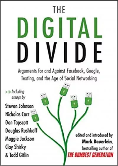 (READ)-The Digital Divide Arguments for and Against Facebook Google Texting and the Age of Social Networking