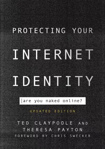 [READING BOOK]-Protecting Your Internet Identity: Are You Naked Online?