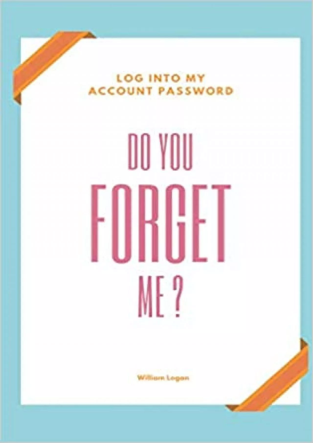 (BOOS)-DO YOU FORGET ME ? - Log into my account password SIZE 5x8 Internet Log Book with
