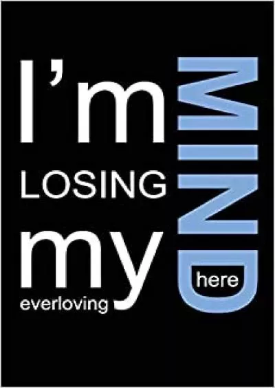 (DOWNLOAD)-I’m Losing My Everloving Mind Here Password Book With Tabs to Protect Your Usernames Passwords and Other Internet Login Information | 6 x 9 inches (Disguised Password Books)