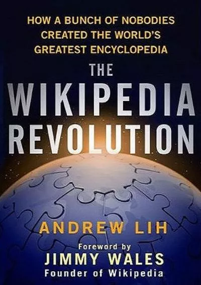 (DOWNLOAD)-The Wikipedia Revolution How a Bunch of Nobodies Created the World\'s Greatest