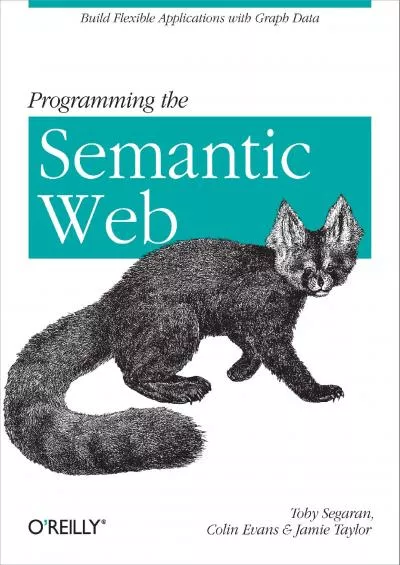 (EBOOK)-Programming the Semantic Web Build Flexible Applications with Graph Data