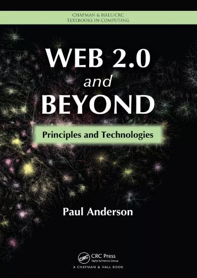 (EBOOK)-Web 20 and Beyond Principles and Technologies (Chapman & Hall/CRC Textbooks in