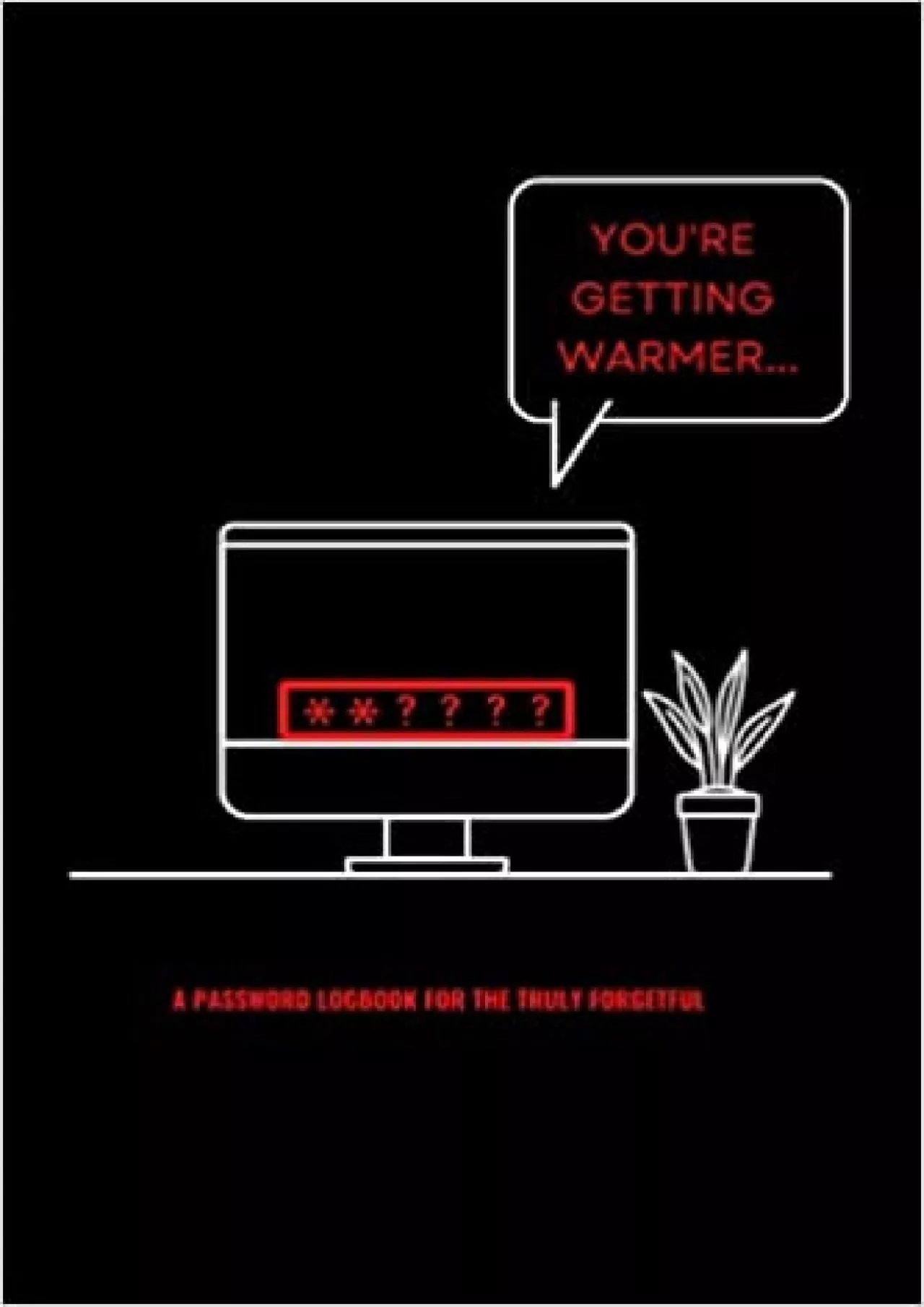 (BOOK)-YOU’RE GETTING WARMER…A PASSWORD LOGBOOK FOR THE TRULY FORGETFUL 6x9 Website/Internet
