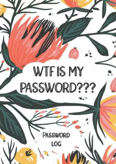 [PDF]-Password Book With Alphabetical Tabs: \'WTF Is My Password\' Internet Password Log