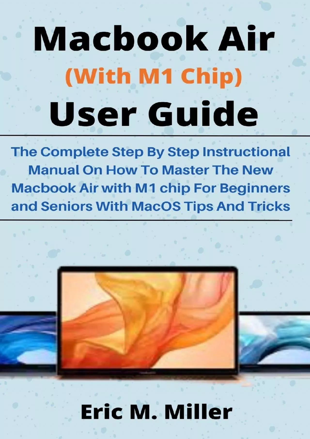 (BOOS)-Macbook Air (With M1 Chip) User Guide The Complete Step By Step Instructional Manual