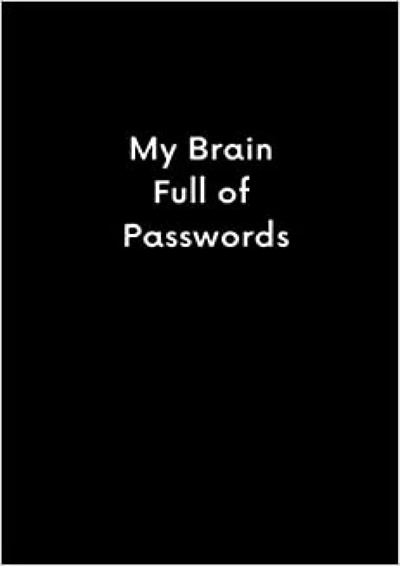 PDF-(EBOOK)-My Brain Full of Passwords Personal Internet Keeper and Organizer for Usernames