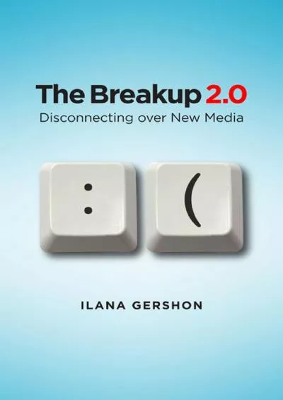 (DOWNLOAD)-The Breakup 20 Disconnecting over New Media