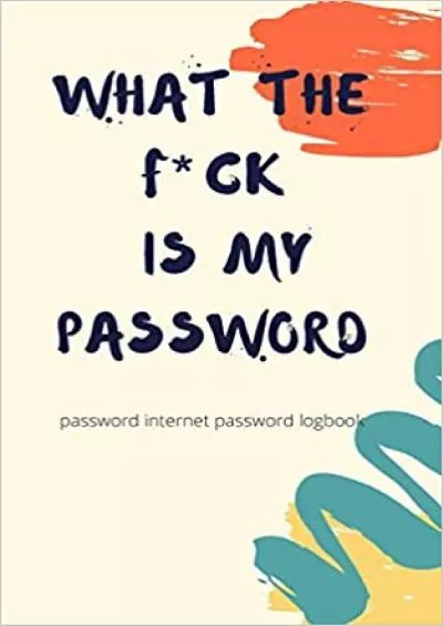 (BOOK)-What The Fck Is My Password A Password Internet password logbook - organizer alphabetical