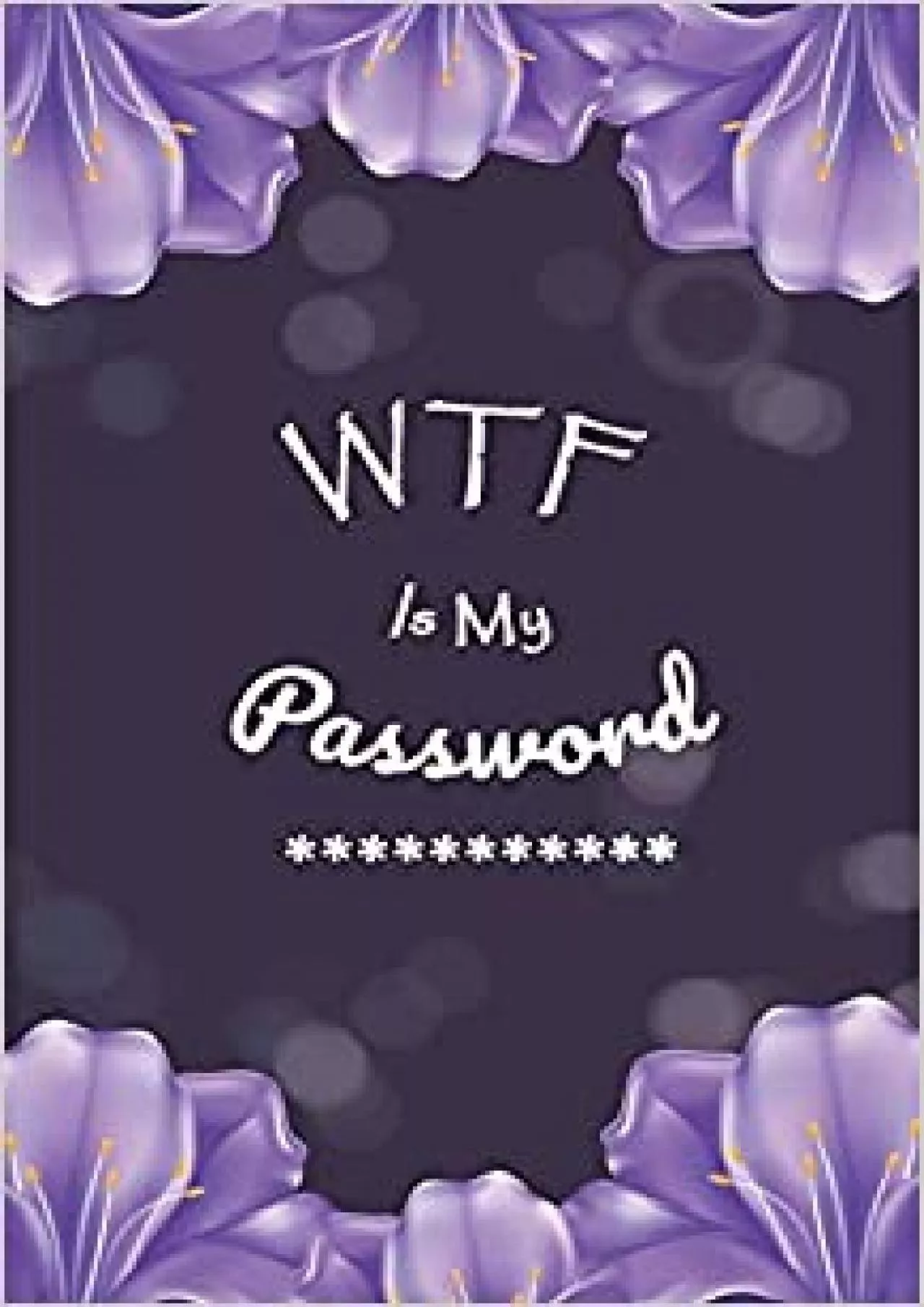 (BOOK)-WTF Is My Password Login Password Book | Organizer with Alphabetical Tabs | internet