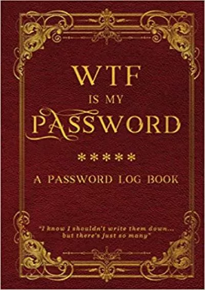 (BOOK)-WTF is my password Alphabetical internet password organizer logbook