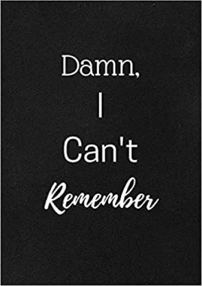 (READ)-Damn I Can\'t Remember A Premium Journal And Logbook To Protect Usernames and Passwords Modern Password Keeper Vault Notebook and Online Organizer