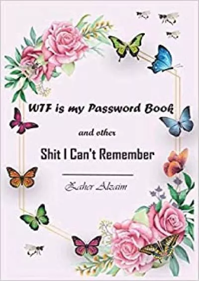(READ)-WTF is my Password Book and other Shit I Can\'t Remember I\'ll Never Forget You Log Book & Notebook for Passwords and Shit Organizer alphabetical  logbook gift book ideas book large print