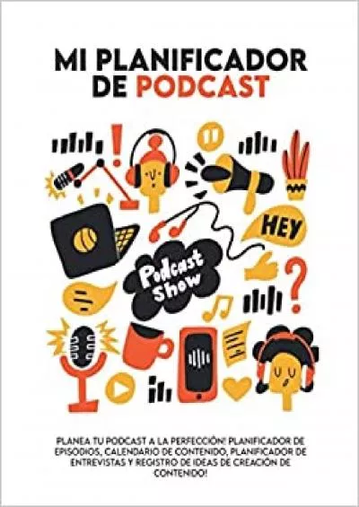 (BOOS)-Mi planificador de podcast Planea tu podcast a la perfección! Planificador de Episodios Calendario de Contenido Planificador de Entrevistas y  de Creación de Contenido! (Spanish Edition)
