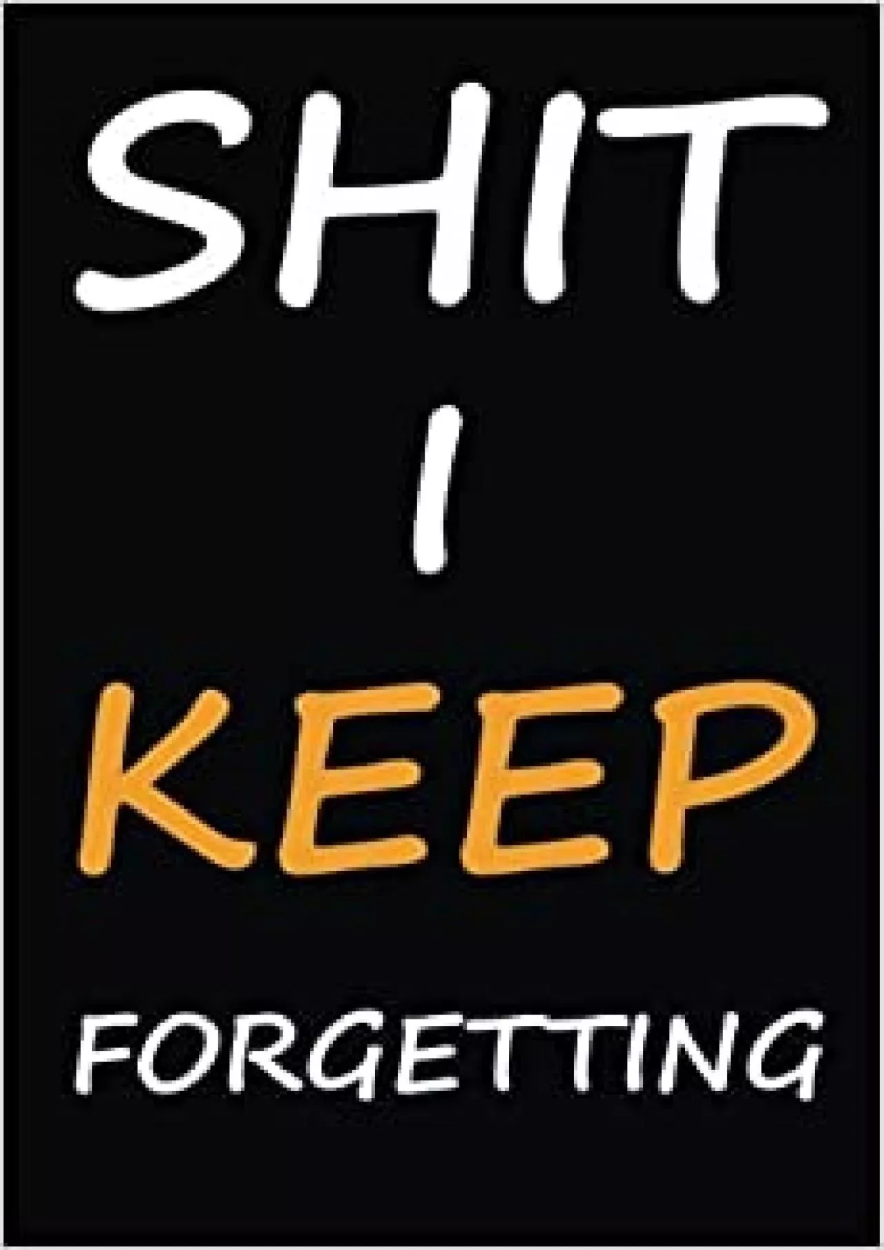 (BOOK)-Shit I Keep Forgetting A Password Book Organizer for People Who Keep Losing their