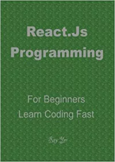 (READ)-REACTJS Programming in 8 Hours For Beginners Learn Coding Fast Reactjs Quick Start Guide & Exercises