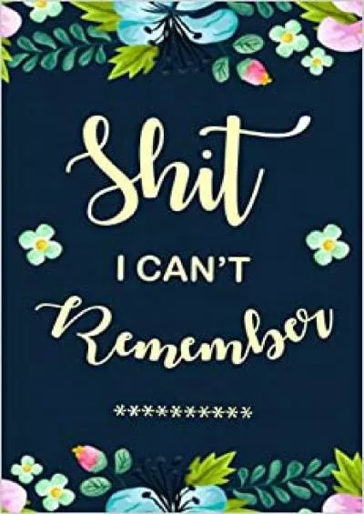 (BOOK)-Shit I Can\'t Remember Internet Password Keeper Notebook with Alphabetical Tabs Order Notebook Floral Cover for Women Teen