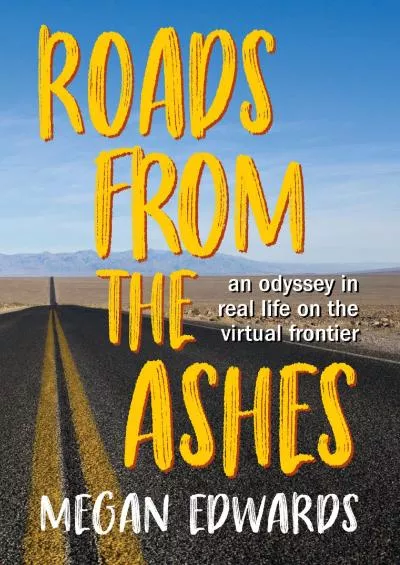 (BOOK)-Roads From the Ashes An Odyssey in Real Life on the Virtual Frontier