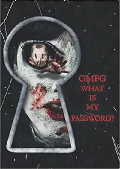 (BOOK)-OMFG WHAT IS MY PASSWORD? Horror Internet Website Address Password Keeper Logbook 6\' x 9\'